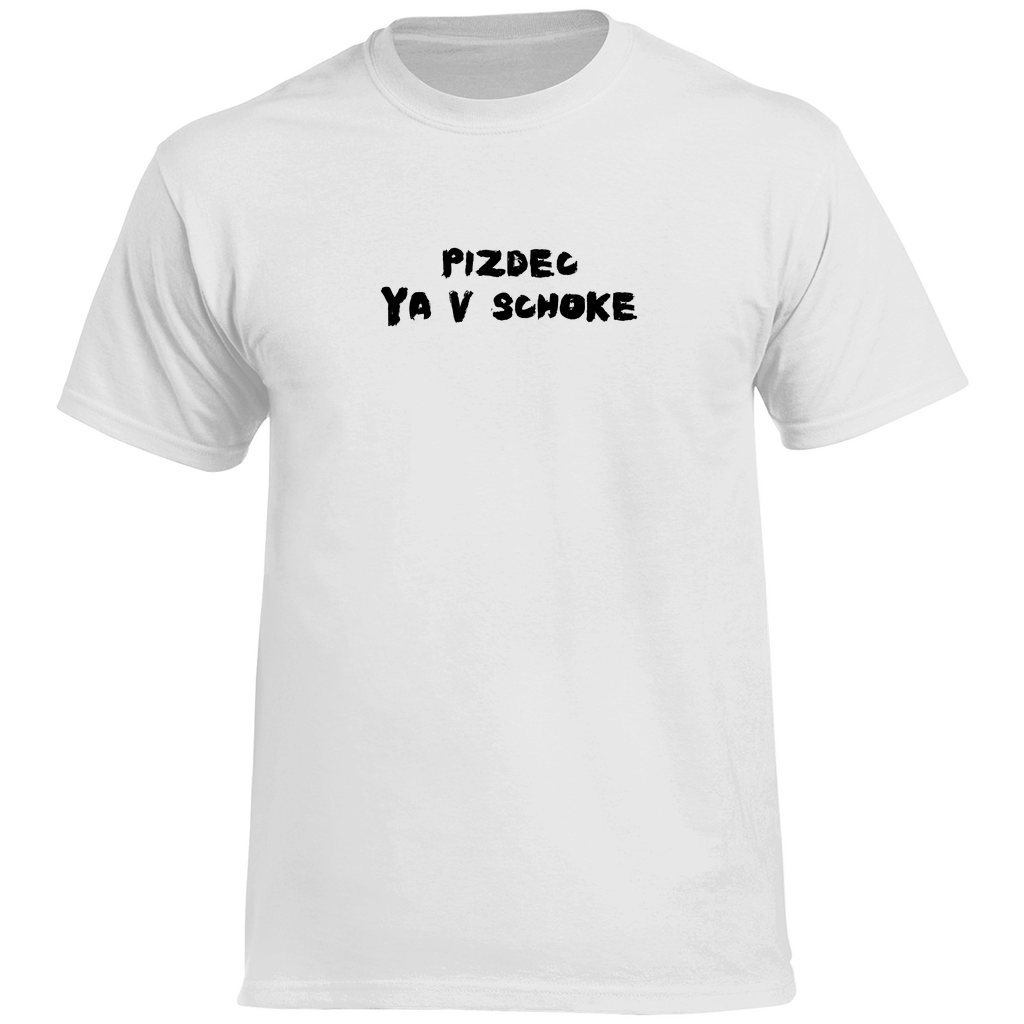 Pizdec ya v schoke Prem. Shirt