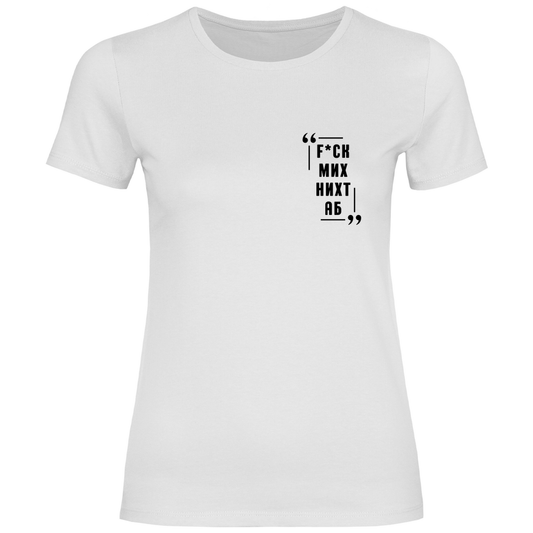 FCK MICH NICHT AB Prem. Damen Shirt